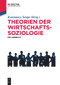 Theorien der Wirtschaftssoziologie (Ein Lehrbuch) (German Edition) by Konstanze Senge, 9783110704877