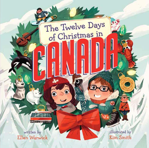 The Twelve Days of Christmas in Canada by Ellen Warwick, Kim Smith, 9781454920564