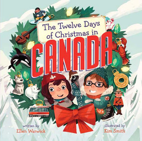 The Twelve Days of Christmas in Canada by Ellen Warwick, Kim Smith, 9781454920564