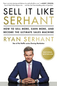 Sell It Like Serhant (How to Sell More, Earn More, and Become the Ultimate Sales Machine) - 9781538781135 by Ryan Serhant, 9781538781135