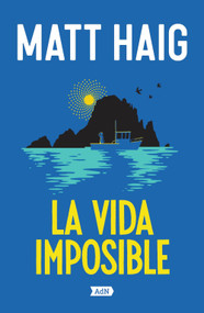 La vida imposible. (The Life Impossible) (Spanish Edition) by Ana Isabel Sánchez Díez, Matt Haig, 9788410138469