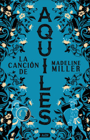 La canción de Aquiles [AdN]. (Aquiles Song) (Spanish Edition) by Madeline Miller, José Miguel Pallarés Sanmiguel, 9788411485166