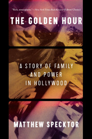 The Golden Hour (A Story of Family and Power in Hollywood) - 9780063008342 by Matthew Specktor, 9780063008342