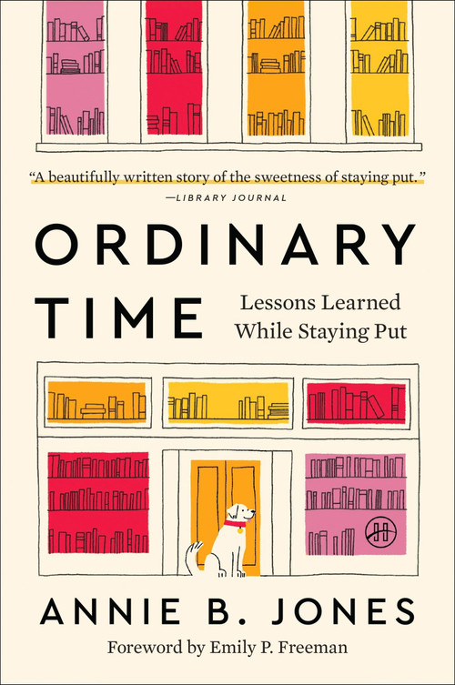 Ordinary Time (Lessons Learned While Staying Put) - 9780063411319 by Annie B. Jones, 9780063411319