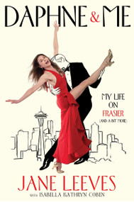 Daphne & Me (My Life on Frasier (And a Bit More)) - 9780063426955 by Jane Leeves, Isabella Kathryn Coben, 9780063426955