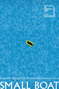 Small Boat (A Novel) by Vincent Delecroix, Helen Stevenson, 9780063491694