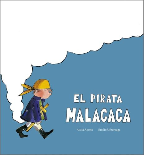 El pirata Malacaca (Spanish Edition) by Alicia Acosta, Emilio Urberuaga, 9791387834340
