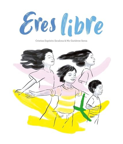 Eres Libre (Spanish Edition) by Cristina Expósito, Mo Gutiérrez, 9791387834449