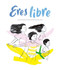 Eres Libre (Spanish Edition) by Cristina Expósito, Mo Gutiérrez, 9791387834449