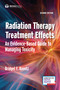 Radiation Therapy Treatment Effects (An Evidence-based Guide to Managing Toxicity) by Bridget F. Koontz, 9780826101709
