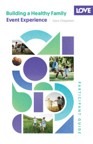 Building a Healthy Family Participant Guide (5-Session Event Experience) by Gary Chapman, 9780802437846