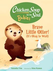 Chicken Soup for the Soul BABIES: Brave Little Otter! (Its Okay to Wait) by Natasha Yim, Nina Ramos, 9781623542849