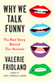 Why We Talk Funny (The Real Story Behind Our Accents) by Valerie Fridland, 9780593830482