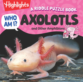 Who Am I? Axolotls and Other Amphibians (A Riddle Puzzle Book) by Jody Jensen Shaffer, Travis Foster, 9781639624362