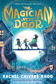The Magician Next Door - 9781536251241 by Rachel Chivers Khoo, Alice McKinley, 9781536251241
