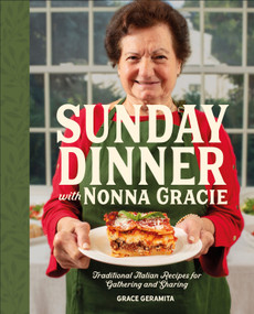 Sunday Dinner with Nonna Gracie (Traditional Italian Recipes for Gathering and Sharing) by Grace Geramita, Matt Gresia, 9798217128129