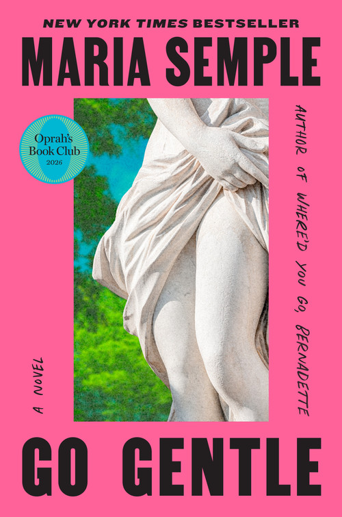 Go Gentle: Oprah's Book Club - 9798217176632 by Maria Semple
