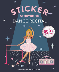 My Fancy Sticker Storybook: Dance Recital (500+ Reusable Dress-Up Sticker Book for Kids Ages 5-8) by Alli Koch, Paige Tate & Co., 9781963183719
