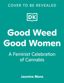 Good Weed Good Women (A Feminist Celebration of Cannabis) by Jasmine Mans, 9780593965160
