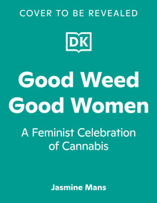Good Weed Good Women (Voices from the Cannabis Revolution) by Jasmine Mans, 9780593965160