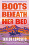 Boots Beneath Her Bed by Taylor Esposito, 9798217188161