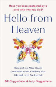 Hello from Heaven (Research on After-Death Communications Confirms That Life and Love Are Eternal) by Bill Guggenheim, Judy Guggenheim, 9798217093755