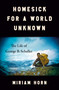 Homesick for a World Unknown (The Life of George B. Schaller) by Miriam Horn, 9781984881342