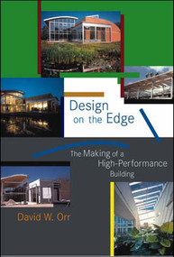 Design on the Edge (The Making of a High-Performance Building) by David W. Orr, 9780262651127