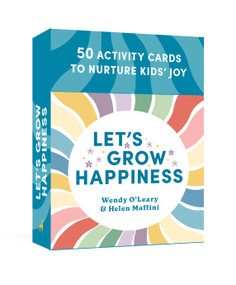Let's Grow Happiness (50 Activity Cards to Nurture Kids' Joy) by Wendy O'Leary, Helen Maffini, 9781645473770