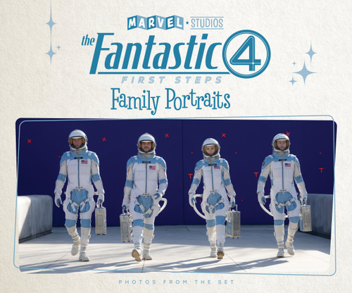 Marvel Studios' The Fantastic Four: First Steps -  Family Portraits: Photos From The Set by Jess Harrold, 9781302968045