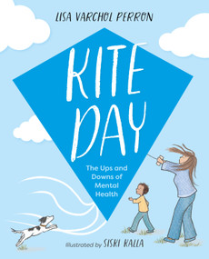 Kite Day (The Ups and Downs of Mental Health) by Lisa Varchol Perron, Siski Kalla, 9781917194112