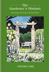 The Gardener's Mindset: A Gardening Book (Connecting with Nature Through Plants) by Stephen Orr, 9798217033690