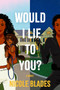 Would I Lie to You? (A Novel) - 9798892424936 by Nicole Blades, 9798892424936