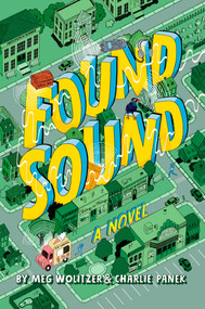 Found Sound by Meg Wolitzer, Charlie Panek, 9781101994627