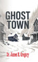 Ghost Town - 9781636987972 by Dr. James R. Gregory, 9781636987972