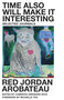 Time Also Will Make It Interesting (Selected Journals) by Red Jordan Arobateau, Cameron Awkward-Rich, Michelle Tea, 9781643623054