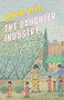 The Daughter Industry (A Hauntological Confession, Alternative History, Speculative Autopoetics in Three Acts with Seven Players) by Soham Patel, 9781643623085