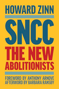 SNCC (The New Abolitionists (Expanded Edition)) by Howard Zinn, Anthony Arnove, Barbara Ransby, 9798888906040