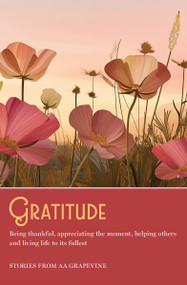 Gratitude (Being thankful, appreciating the moment, helping others, and living life to the fullest) by AA Grapevine, 9781938642890