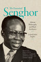 The Essential Senghor (African Philosophy and Black Aesthetics) by Léopold Sédar Senghor, Doyle D. Calhoun, Alioune B. Fall, Cheikh Thiam, Doyle D. Calhoun, Alioune B. Fall, Cheikh Thiam, 9781478038603