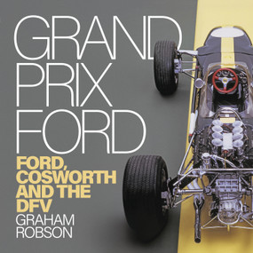 Grand Prix Ford (Ford, Cosworth and the DFV) - 9781836440963 by Graham Robson