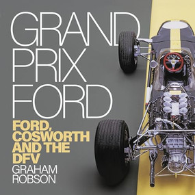 Grand Prix Ford (Ford, Cosworth and the DFV) - 9781836440963 by Graham Robson, 9781836440963