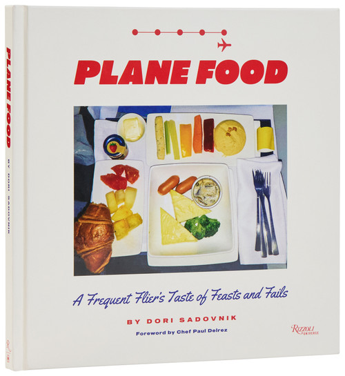 Plane Food (A Frequent Flier's Taste of Feasts and Fails) by Dori Sadovnik, Paul Delrez, 9780789346162