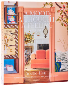 A Mood, A Thought, A Feeling (Interiors) by Young Huh, Zooey Deschanel, Jonathan Scott, 9780847876327