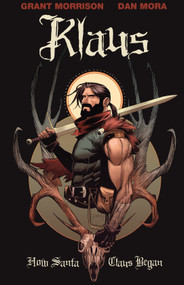 Klaus: How Santa Claus Began by Grant Morrison, Dan Mora, 9781608869039