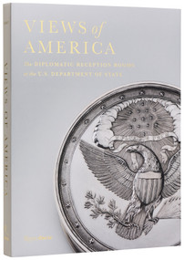 Views of America (The Diplomatic Reception Rooms at the U.S. Department of State) by Virginia Hart, Marco Rubio, Bri Brophy, Laaren Brown, Mark Alan Hewitt, 9780847876532