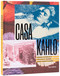 Casa Kahlo (Frida Kahlo's Home and Sanctuary) by Mara Romeo Kahlo, Mara de Anda Romeo, Frida Hentschel Romeo, 9780847875573