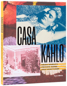Casa Kahlo (Frida Kahlo's Family Home and Sanctuary) by Mara Romeo Kahlo, Mara de Anda Romeo, Frida Hentschel Romeo, 9780847875573