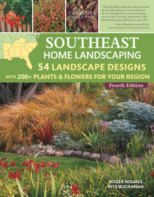 Southeast Home Landscaping, 4th Edition (54 Landscape Designs with 200+ Plants & Flowers for Your Region) by Roger Holmes, Rita Buchanan, Mark Wolfe, 9781580115889