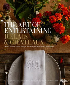 The Art of Entertaining Relais & Châteaux (Menus, Flowers, Table Settings, and More for Memorable Celebrations) - 9780789346476 by Relais & Châteaux North America, Jessica Kerwin Jenkins, Patrick O'Connell, Melanie Acevedo, David Engelhardt, 9780789346476